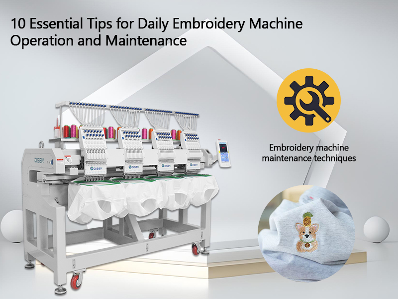 10 essenti&euml;le tips voor de dagelijkse bediening en het onderhoud van borduurmachines